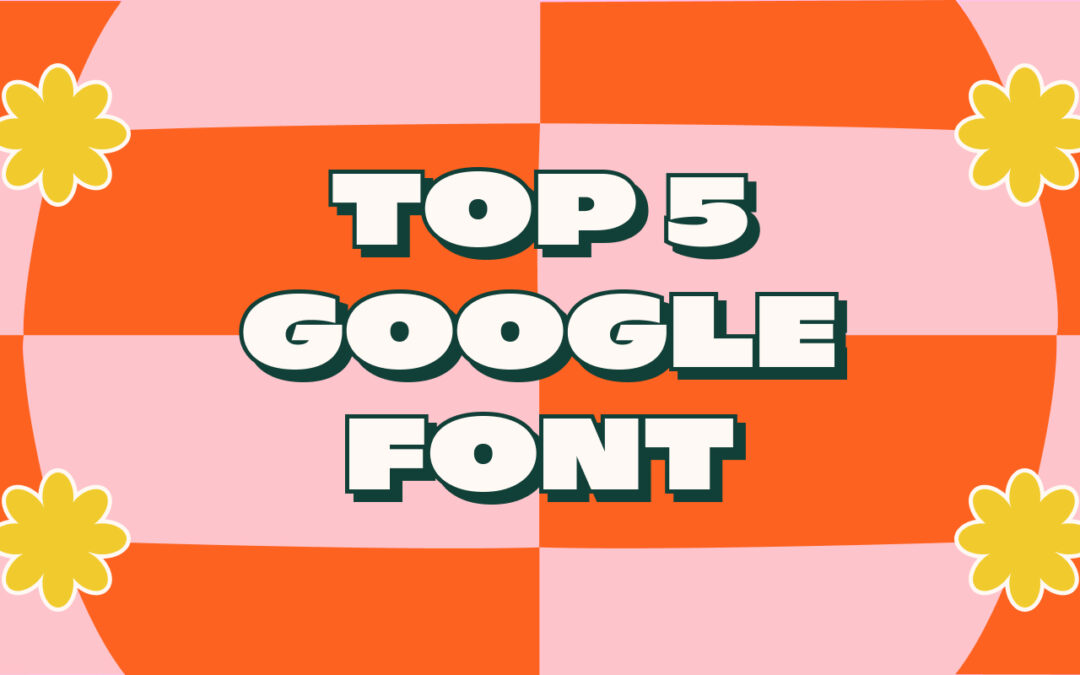 Top 5 des Google Font que je préfère