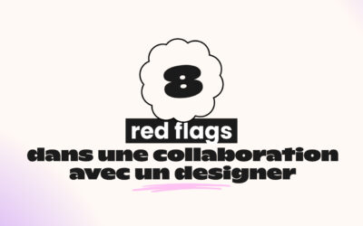 8 red flags dans une collaboration avec un designer